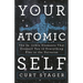 Your Atomic Self: The Invisible Elements That Connect You to Everything Else in the Universe