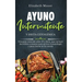 Ayuno intermitente y dieta cetogénica: Una guía esencial sobre IF y Keto, que incluye increíbles consejos para activar la autofagia y para entrar en l