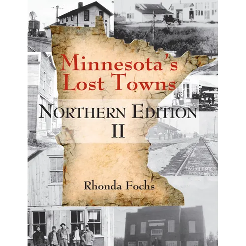 Minnesota's Lost Towns Northern Edition II: Volume 1