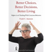 Better Choices, Better Decisions, Better Living: Higher Level Thinking With Conscious Behaviors