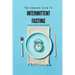 The Complete Guide To Intermittent Fasting- Living An Intermittent Fasting Lifestyle: Books On Intermittent Fasting