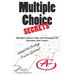Multiple Choice Secrets: How to Increase your Score on any Multiple Choice Exam
