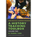 A History Teaching Toolbox: Volume Two: Even More Practical Classroom Strategies
