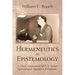 Hermeneutics as Epistemology: A Critical Assessment of Carl F. H. Henry's Epistemological Approach to Hermeneutics