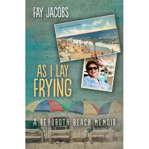 As I Lay Frying: A Rehoboth Beach Memoir