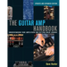 The Guitar Amp Handbook: Understanding Tube Amplifiers and Getting Great Sounds
