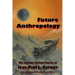 Future Anthropology