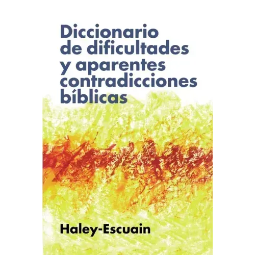 Diccionario de Dificultades Y Aparentes Contradicciones Bíblicas