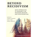 Beyond Recidivism: New Approaches to Research on Prisoner Reentryand Reintegration
