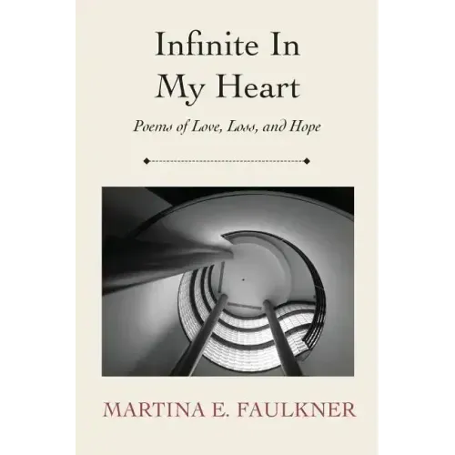 Infinite In My Heart: Poems of Love, Loss, and Hope