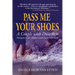 Pass Me Your Shoes: A Couple with Dwarfism Navigates Life's Detours with Love and Faith