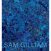 Sam Gilliam: The Last Five Years