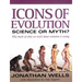 Icons of Evolution: Science or Myth?: Why Much of What We Teach about Evolution is Wrong