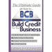 The Ultimate Guide On How To Build Credit For Your Business: The ultimate, step-by-step guide on HOW to build business credit and exactly WHERE to app