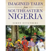 Imagined Tales from Southeastern Nigeria