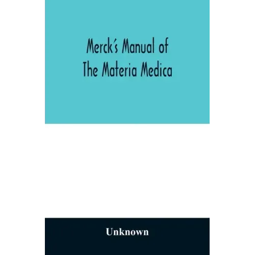 Merck's manual of the materia medica, together with a summary of therapeutic indications and a classification of medicaments: a ready-reference pocket