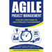 Agile Project Management: Step-By-Step Guide to Agile Project Management (Agile Principles, Agile Software Development, Dsdm Atern, Agile Project Scop