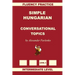 Simple Hungarian, Conversational Topics, Intermediate Level
