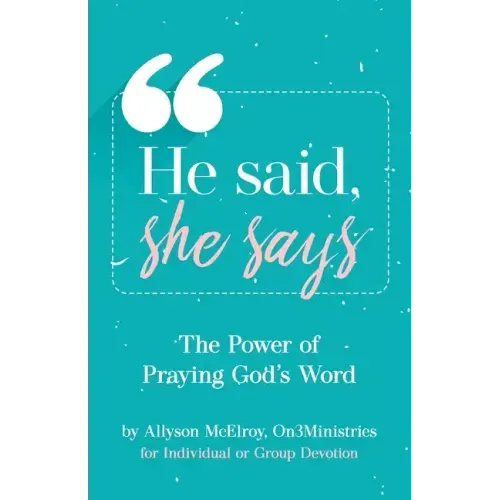 He Said, She Says: The Power Of Praying God's Word