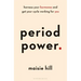 Period Power: Harness Your Hormones and Get Your Cycle Working for You