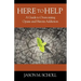 Here To Help: A Guide to Overcoming Opiate and Heroin Addiction