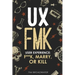 UX: FMK: User Experience: F**k, Marry, or Kill