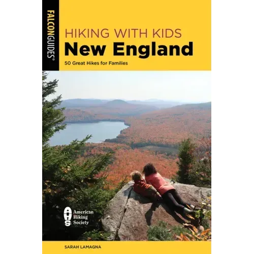 Hiking with Kids New England: 50 Great Hikes for Families