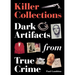 Killer Collections: Dark Artifacts from True Crime