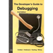 The Developer's Guide to Debugging: 2nd Edition