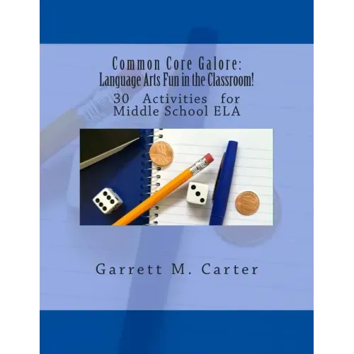 Common Core Galore: Language Arts Fun in the Classroom!: 30 Activities for Middle School ELA