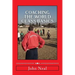 Coaching World Class Basics: A practical book for anybody who wants to be a great coach based upon success in sports, business and the military plu