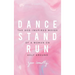 Dance, Stand, Run: The God-Inspired Moves of a Woman on Holy Ground