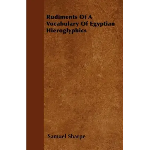 Rudiments Of A Vocabulary Of Egyptian Hieroglyphics