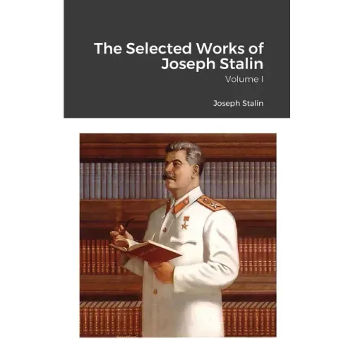 The Selected Works of Joseph Stalin: Volume I