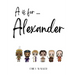 A is for Alexander...