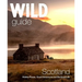 Wild Guide Scotland: Second Edition: Hidden Places, Great Adventures and the Good Life