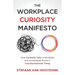 The Workplace Curiosity Manifesto: How Curiosity Helps Individuals and Organizations Thrive in Transformational Times