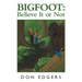 Bigfoot: Believe It or Not