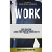 Work: Curse or blessing? The deception of the system. Learning to move from a job, through a career to your work