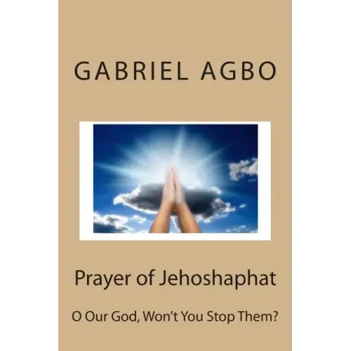 Prayer of Jehoshaphat: O Our God, Won't You Stop Them?