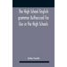 The High School English Grammar Authorized For Use In The High Schools And Collegiate Institutes Of Ontario By The Department Of Education