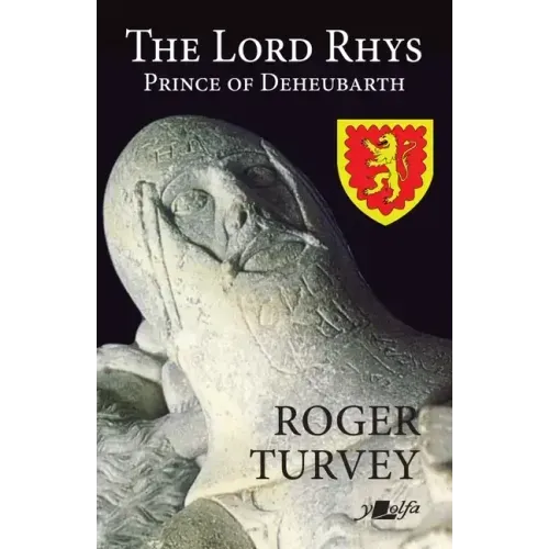 The Lord Rhys: Prince of Deheubarth