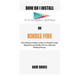 How Do I Install Google Play On Kindle Fire: The Ultimate Guide on How to Install Google Play Store On Kindle Fire In 5 Minutes without Stress.