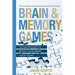 Brain and Memory Games: 70 Fun Puzzles to Boost Your Brain Juice Today: Ways to Improve Concentration and Focus the Mind