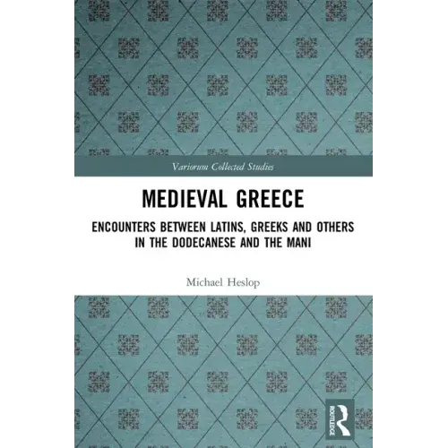 Medieval Greece: Encounters Between Latins, Greeks and Others in the Dodecanese and the Mani