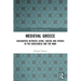 Medieval Greece: Encounters Between Latins, Greeks and Others in the Dodecanese and the Mani