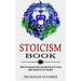 Stoicism Book: Apply Stoicism to Your Everyday Life (What Can Stoicism Teach You About the Art of Living)