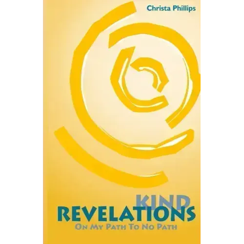 Kind Revelations: On My Path to No Path