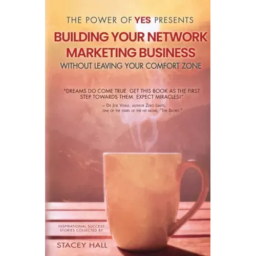 The Power of Yes Presents: Building Your Network Marketing Business Without Leaving Your Comfort Zone