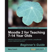 Moodle 2 for Teaching 7-14 Year Olds Beginner's Guide